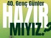 40. GENÇ GÜNLER “HAZIR MIYIZ?” TEMASIYLA BAŞLIYOR