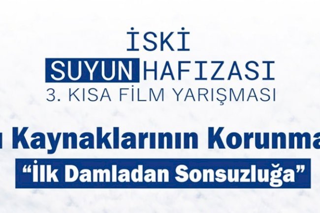 İSKİ SUYUN HAFIZASI 3. KISA FİLM YARIŞMASI’NIN BAŞVURULARI BAŞLADI