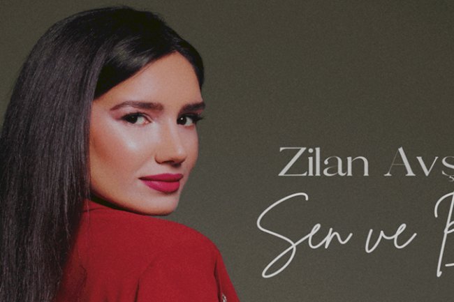 Zilan Avşar’dan Yeni Şarkı Sen ve Ben