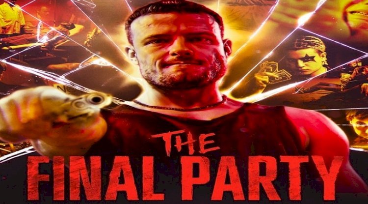 THE FINAL PARTY 25 TEMMUZ’DA SİNEMALARDA