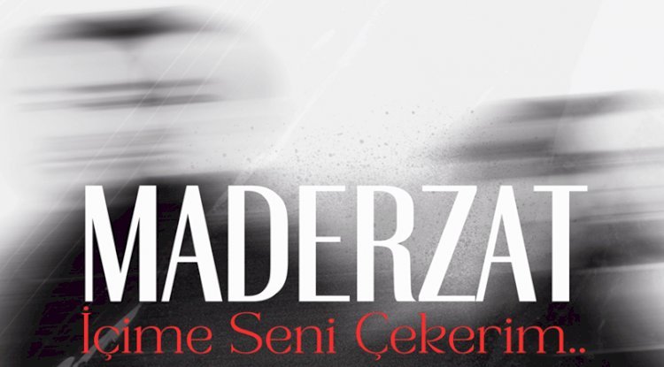 MADERZAT’TAN  YENİ TEKLİ İÇİME ÇEKERİM SENİ