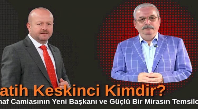 Fatih Keskinci Kimdir? Esnaf Camiasının Yeni Başkanı ve Güçlü Bir Mirasın Temsilcisi