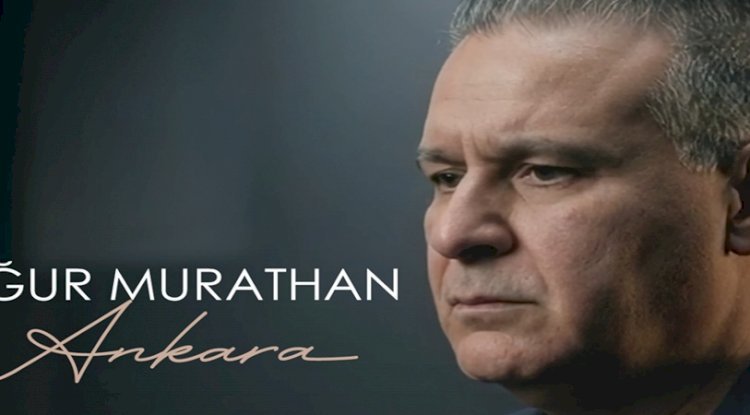 Uğur Murathan’ın Yeni Çalışması "Ankara" Dinleyiciyle Buluşuyor