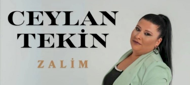 Ceylan Tekin’den “Zalim” Klibi Yayında