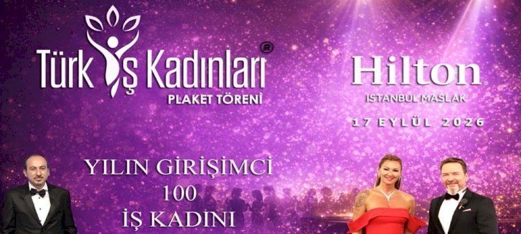 2026 Türk İş Kadınları Plaket Töreni Tarihi Belli Oldu!